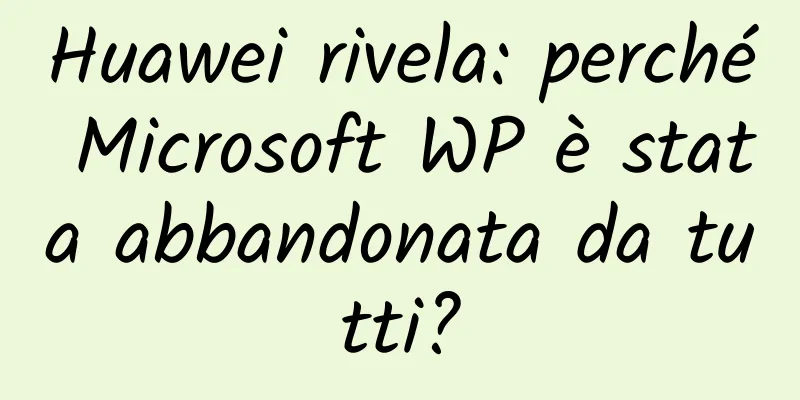 Huawei rivela: perché Microsoft WP è stata abbandonata da tutti?