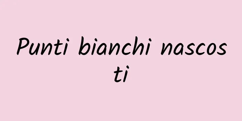 Punti bianchi nascosti