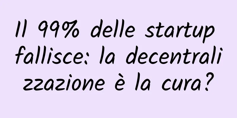 Il 99% delle startup fallisce: la decentralizzazione è la cura?