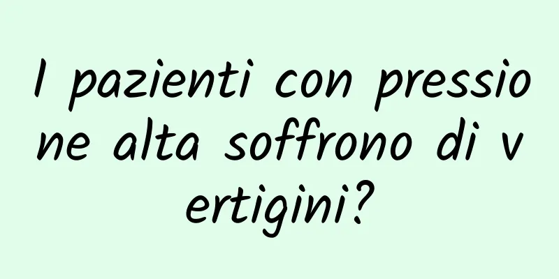 I pazienti con pressione alta soffrono di vertigini?