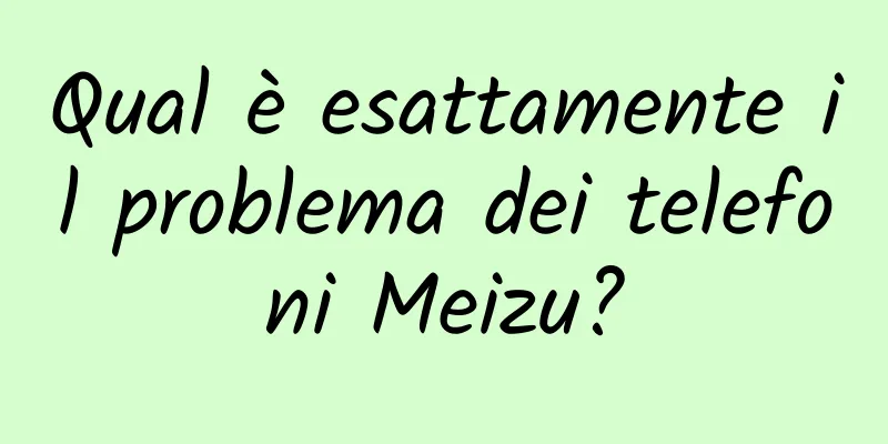Qual è esattamente il problema dei telefoni Meizu?