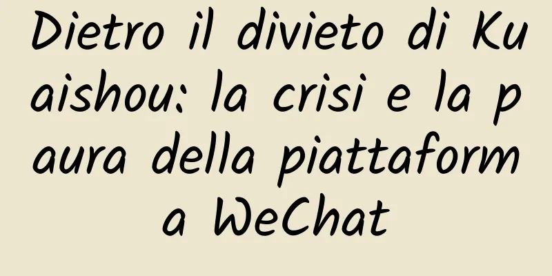 Dietro il divieto di Kuaishou: la crisi e la paura della piattaforma WeChat
