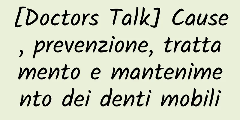 [Doctors Talk] Cause, prevenzione, trattamento e mantenimento dei denti mobili
