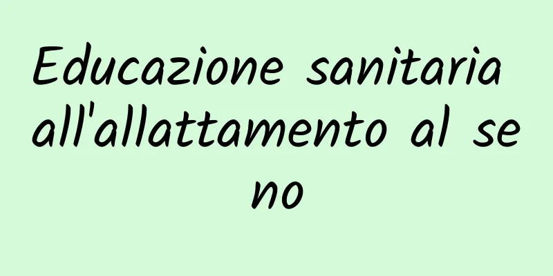 Educazione sanitaria all'allattamento al seno