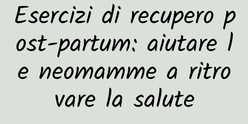 Esercizi di recupero post-partum: aiutare le neomamme a ritrovare la salute