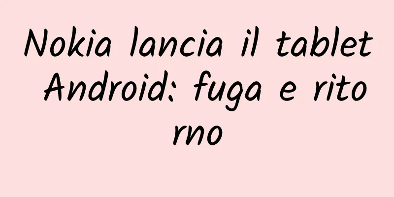 Nokia lancia il tablet Android: fuga e ritorno
