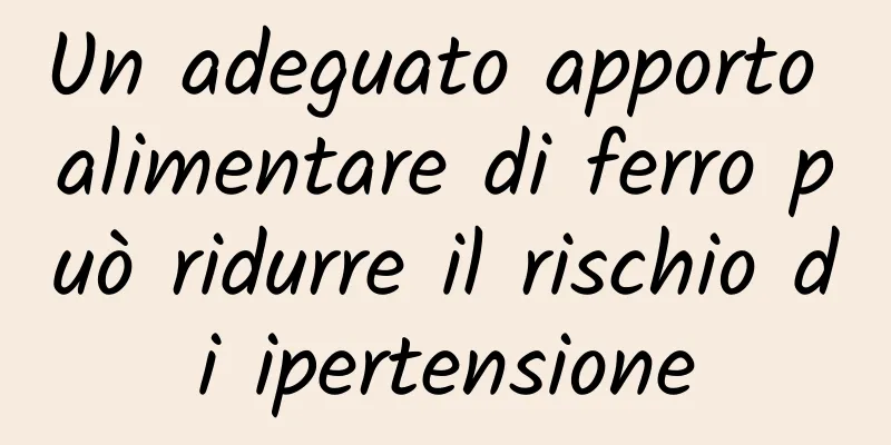 Un adeguato apporto alimentare di ferro può ridurre il rischio di ipertensione