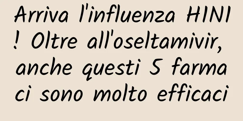 Arriva l'influenza H1N1! Oltre all'oseltamivir, anche questi 5 farmaci sono molto efficaci