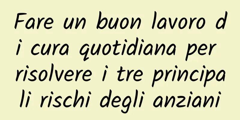 Fare un buon lavoro di cura quotidiana per risolvere i tre principali rischi degli anziani