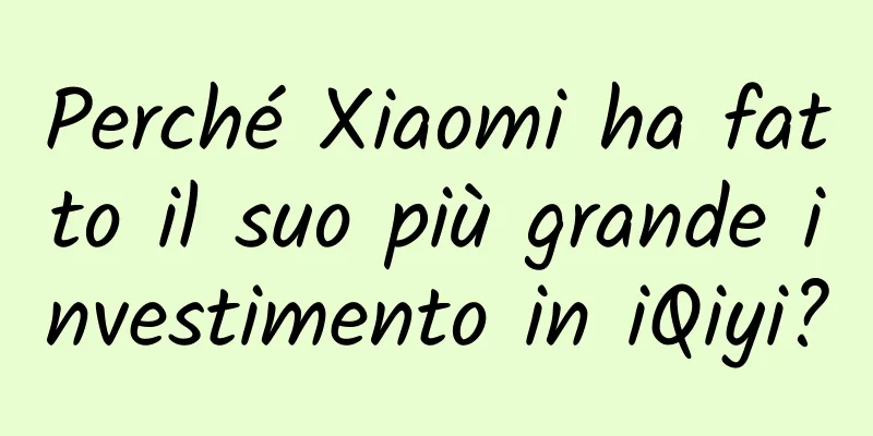 Perché Xiaomi ha fatto il suo più grande investimento in iQiyi?