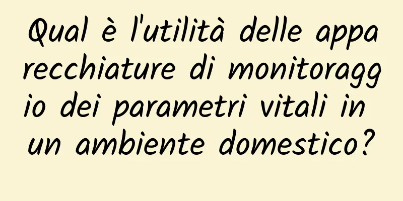 Qual è l'utilità delle apparecchiature di monitoraggio dei parametri vitali in un ambiente domestico?