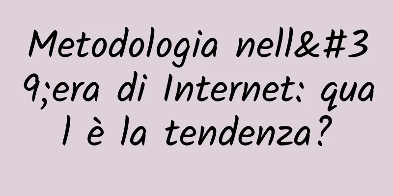 Metodologia nell'era di Internet: qual è la tendenza?