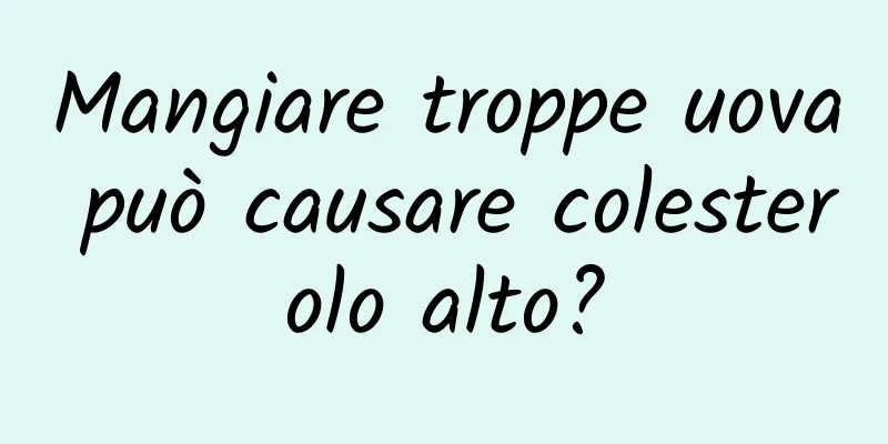 Mangiare troppe uova può causare colesterolo alto?