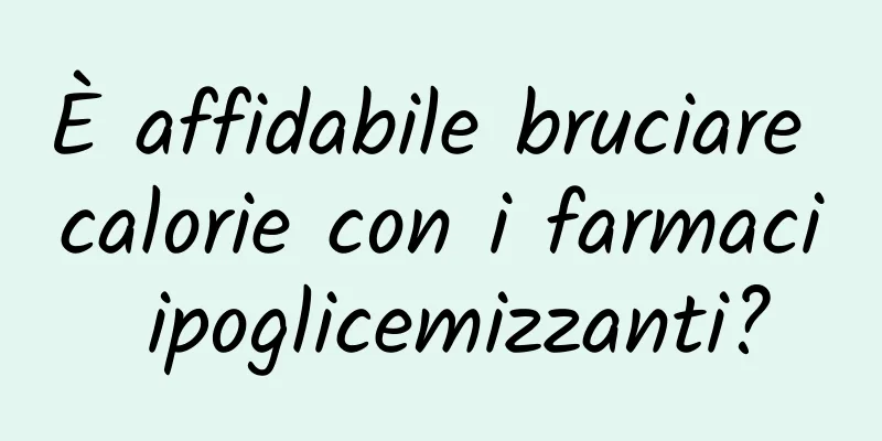 È affidabile bruciare calorie con i farmaci ipoglicemizzanti?