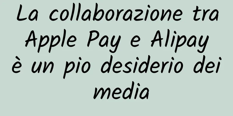 La collaborazione tra Apple Pay e Alipay è un pio desiderio dei media