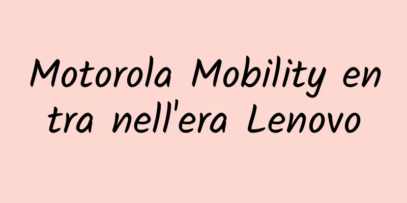 Motorola Mobility entra nell'era Lenovo