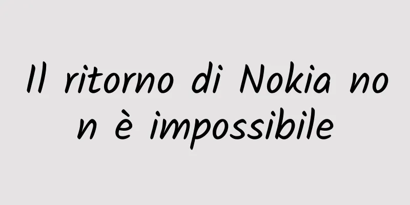 Il ritorno di Nokia non è impossibile