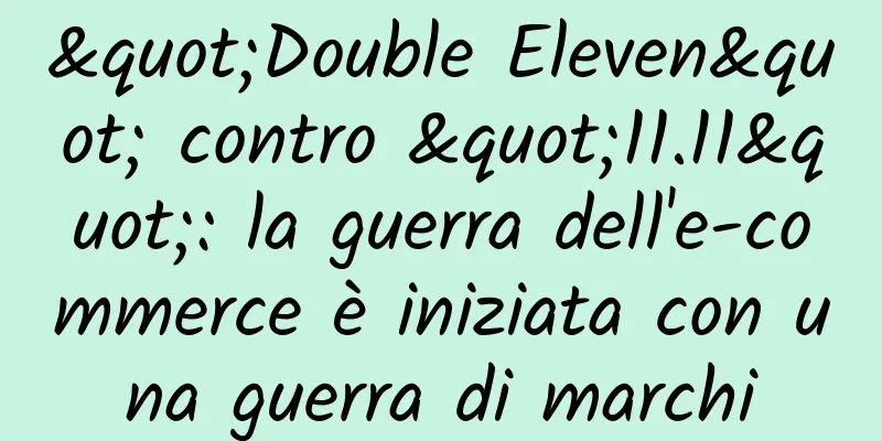 "Double Eleven" contro "11.11": la guerra dell'e-commerce è iniziata con una guerra di marchi