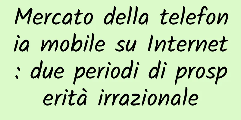 Mercato della telefonia mobile su Internet: due periodi di prosperità irrazionale