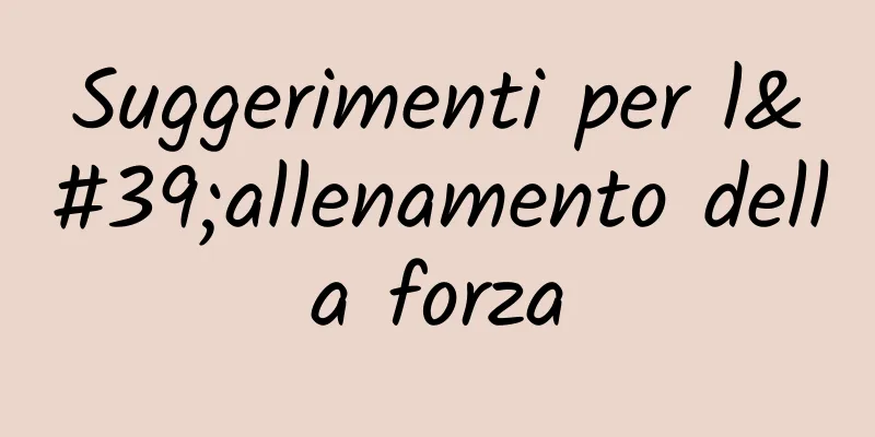 Suggerimenti per l'allenamento della forza