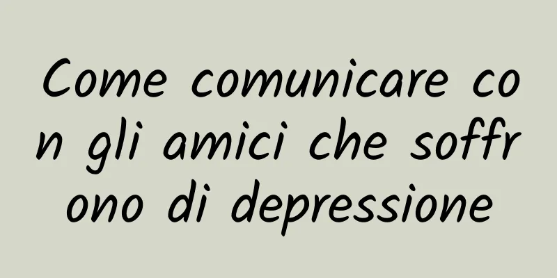 Come comunicare con gli amici che soffrono di depressione