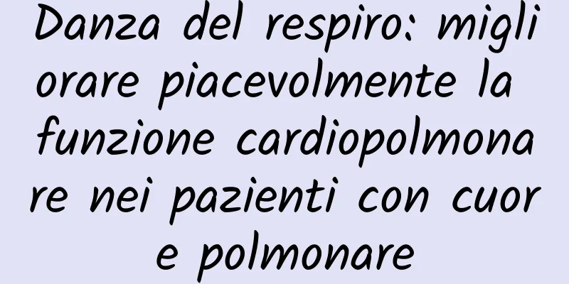 Danza del respiro: migliorare piacevolmente la funzione cardiopolmonare nei pazienti con cuore polmonare