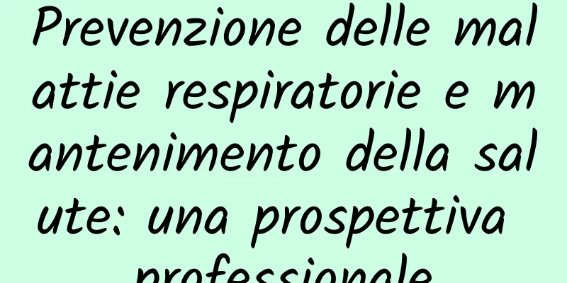 Prevenzione delle malattie respiratorie e mantenimento della salute: una prospettiva professionale