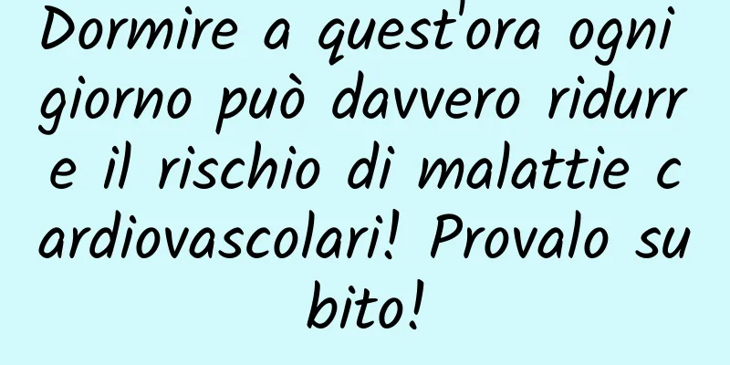 Dormire a quest'ora ogni giorno può davvero ridurre il rischio di malattie cardiovascolari! Provalo subito!