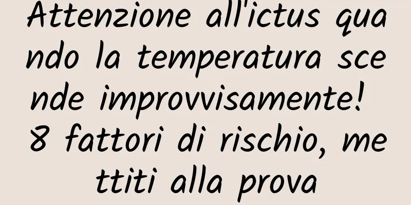 Attenzione all'ictus quando la temperatura scende improvvisamente! 8 fattori di rischio, mettiti alla prova