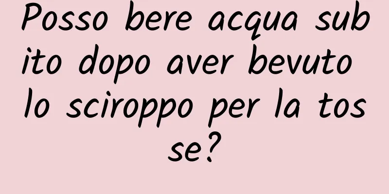 Posso bere acqua subito dopo aver bevuto lo sciroppo per la tosse?