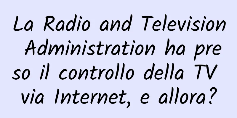 La Radio and Television Administration ha preso il controllo della TV via Internet, e allora?