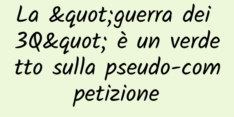 La "guerra dei 3Q" è un verdetto sulla pseudo-competizione