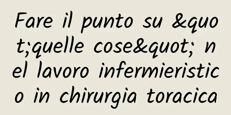 Fare il punto su "quelle cose" nel lavoro infermieristico in chirurgia toracica
