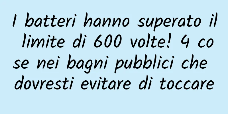 I batteri hanno superato il limite di 600 volte! 4 cose nei bagni pubblici che dovresti evitare di toccare
