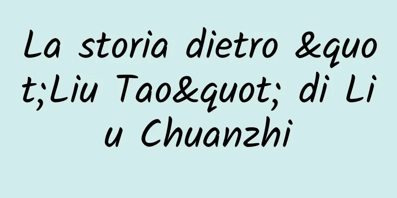 La storia dietro "Liu Tao" di Liu Chuanzhi