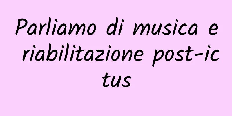 Parliamo di musica e riabilitazione post-ictus