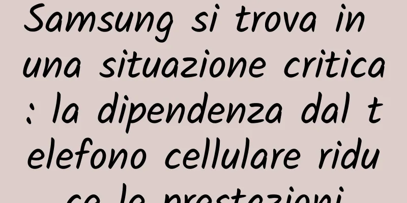 Samsung si trova in una situazione critica: la dipendenza dal telefono cellulare riduce le prestazioni