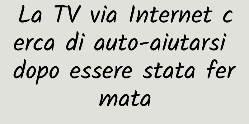La TV via Internet cerca di auto-aiutarsi dopo essere stata fermata