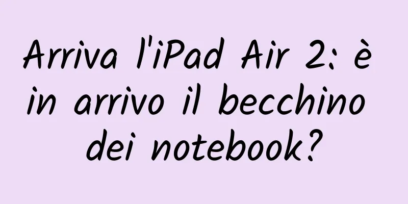Arriva l'iPad Air 2: è in arrivo il becchino dei notebook?