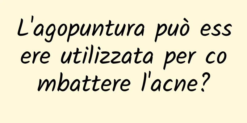 L'agopuntura può essere utilizzata per combattere l'acne?