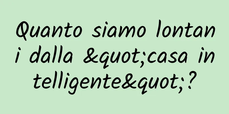 Quanto siamo lontani dalla "casa intelligente"?