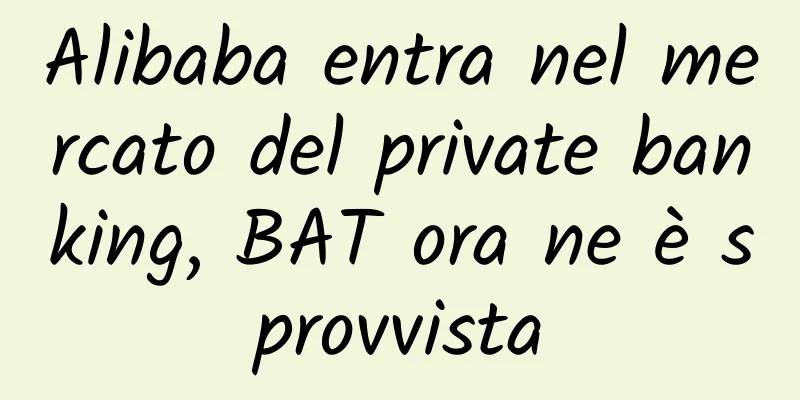 Alibaba entra nel mercato del private banking, BAT ora ne è sprovvista