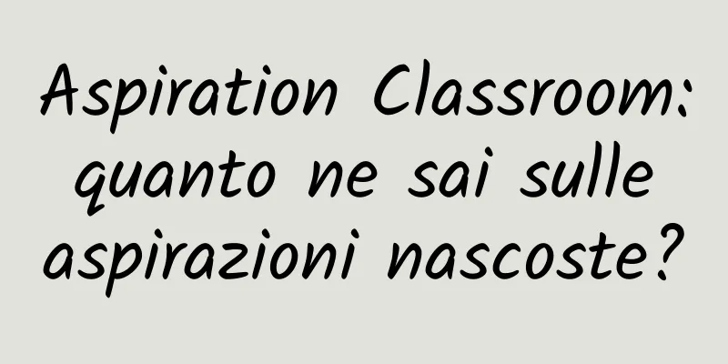 Aspiration Classroom: quanto ne sai sulle aspirazioni nascoste?