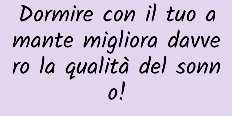 Dormire con il tuo amante migliora davvero la qualità del sonno!