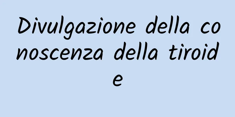 Divulgazione della conoscenza della tiroide