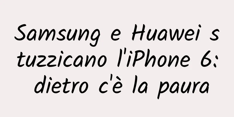 Samsung e Huawei stuzzicano l'iPhone 6: dietro c'è la paura