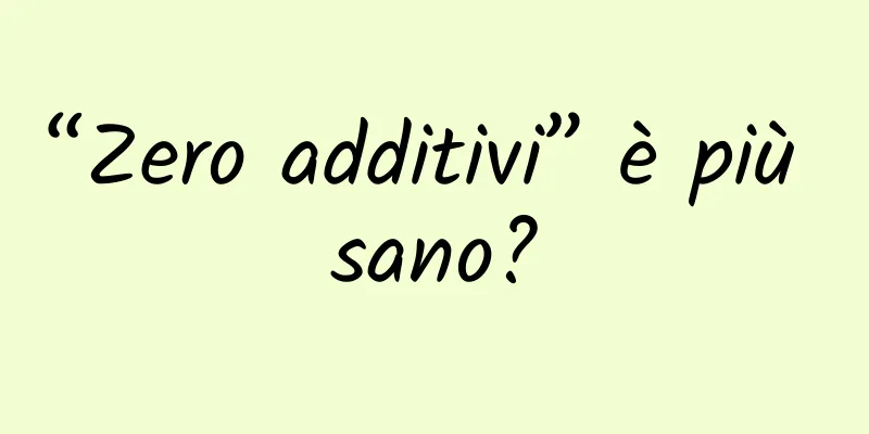 “Zero additivi” è più sano?