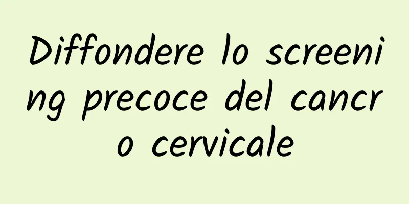 Diffondere lo screening precoce del cancro cervicale
