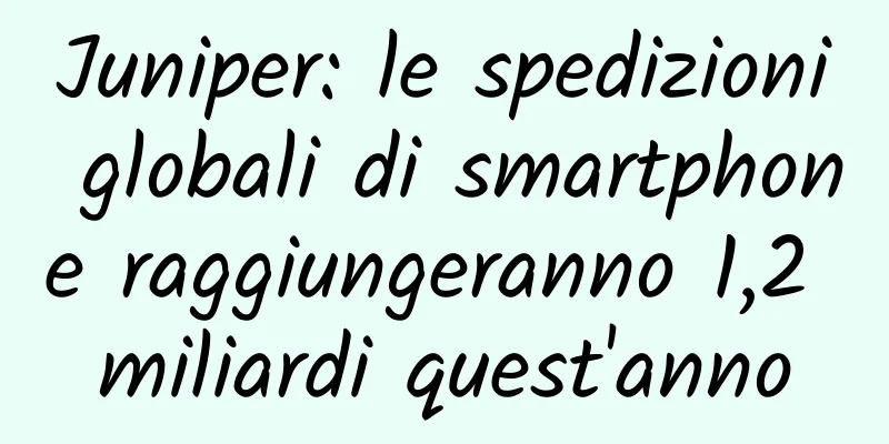 Juniper: le spedizioni globali di smartphone raggiungeranno 1,2 miliardi quest'anno