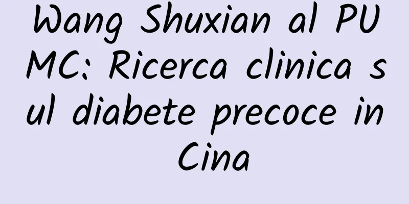 Wang Shuxian al PUMC: Ricerca clinica sul diabete precoce in Cina